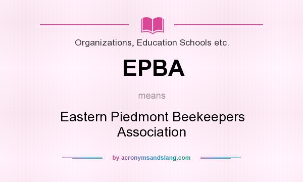 What does EPBA mean? It stands for Eastern Piedmont Beekeepers Association