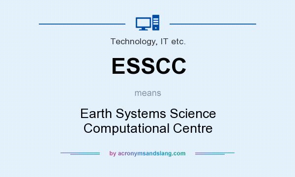 What does ESSCC mean? It stands for Earth Systems Science Computational Centre