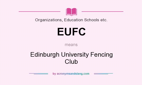 What does EUFC mean? It stands for Edinburgh University Fencing Club