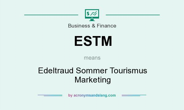 What does ESTM mean? It stands for Edeltraud Sommer Tourismus Marketing
