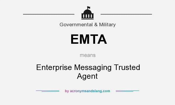 What does EMTA mean? It stands for Enterprise Messaging Trusted Agent