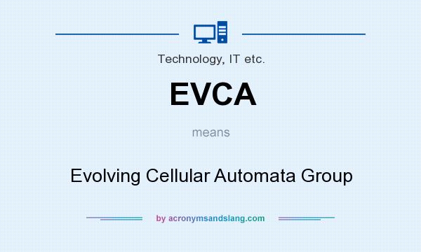 What does EVCA mean? It stands for Evolving Cellular Automata Group