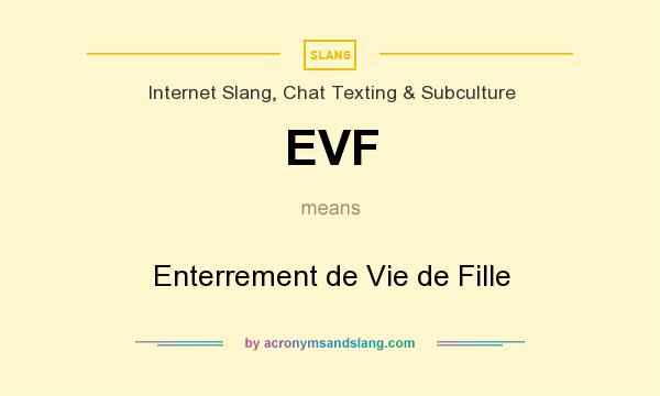 What does EVF mean? It stands for Enterrement de Vie de Fille