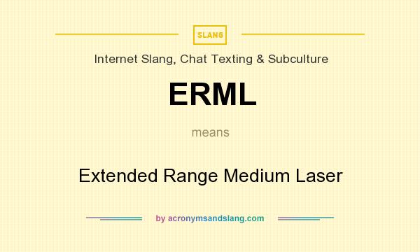 What does ERML mean? It stands for Extended Range Medium Laser