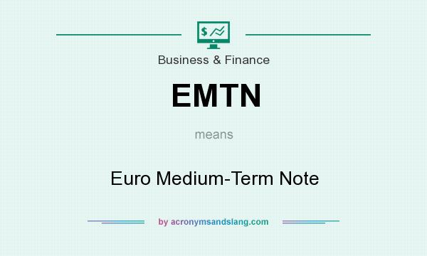 What does EMTN mean? It stands for Euro Medium-Term Note