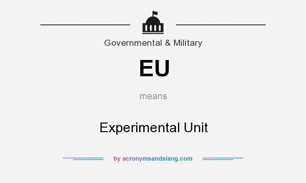 What does EU mean? It stands for Experimental Unit