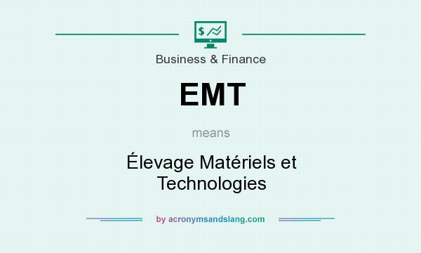 What does EMT mean? It stands for Élevage Matériels et Technologies