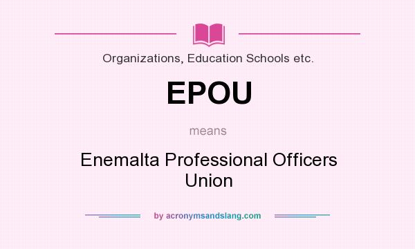 What does EPOU mean? It stands for Enemalta Professional Officers Union