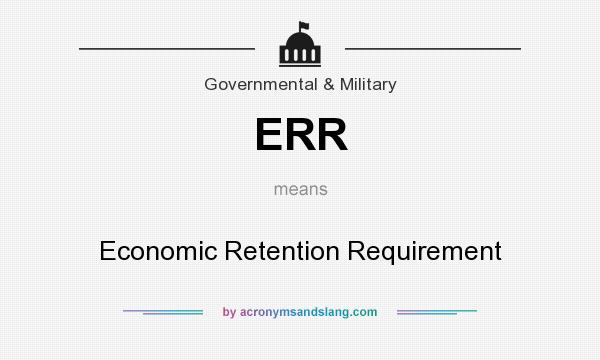 What does ERR mean? It stands for Economic Retention Requirement