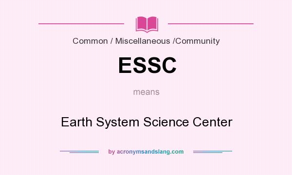 What does ESSC mean? It stands for Earth System Science Center