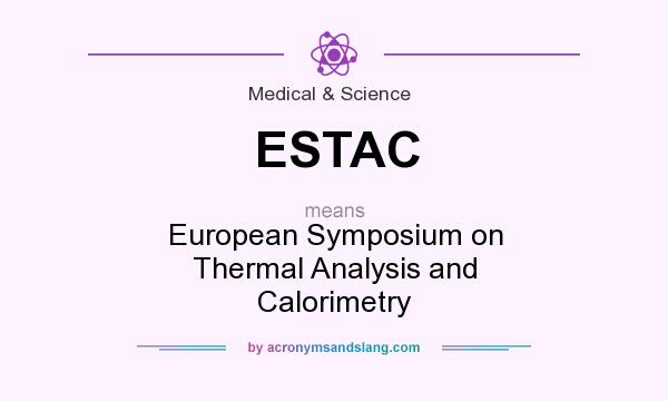 What does ESTAC mean? It stands for European Symposium on Thermal Analysis and Calorimetry