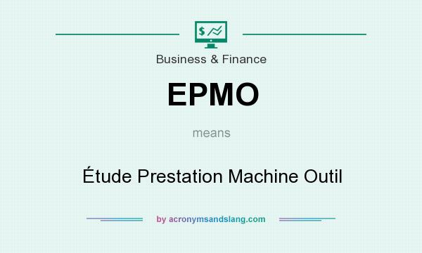 What does EPMO mean? It stands for Étude Prestation Machine Outil
