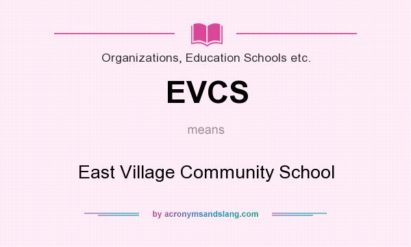 What does EVCS mean? It stands for East Village Community School
