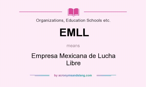 What does EMLL mean? It stands for Empresa Mexicana de Lucha Libre
