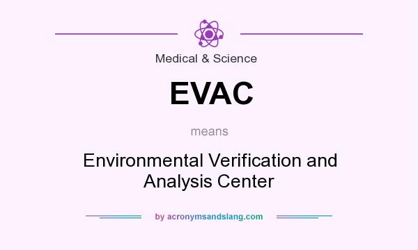 What does EVAC mean? It stands for Environmental Verification and Analysis Center