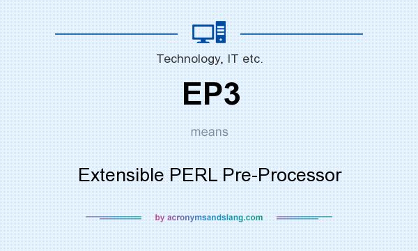 What does EP3 mean? It stands for Extensible PERL Pre-Processor