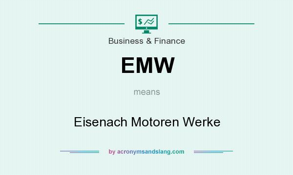 What does EMW mean? It stands for Eisenach Motoren Werke