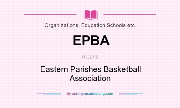 What does EPBA mean? It stands for Eastern Parishes Basketball Association