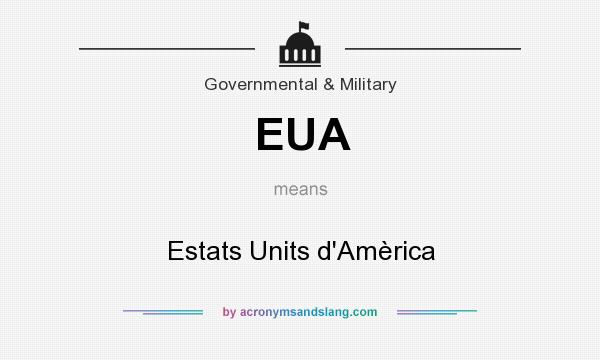 What does EUA mean? It stands for Estats Units d`Amèrica