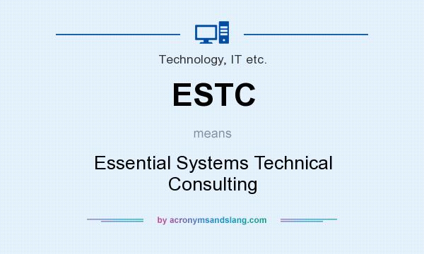 What does ESTC mean? It stands for Essential Systems Technical Consulting