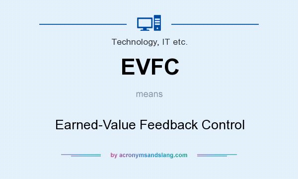 What does EVFC mean? It stands for Earned-Value Feedback Control