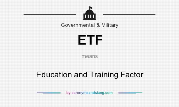 What does ETF mean? It stands for Education and Training Factor
