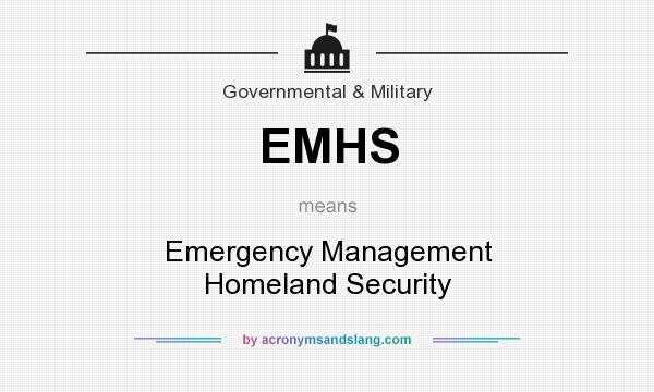 What does EMHS mean? It stands for Emergency Management Homeland Security
