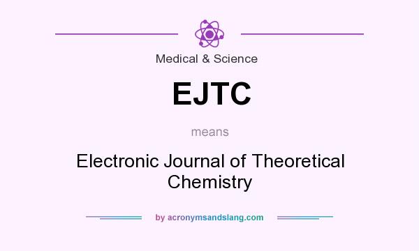What does EJTC mean? It stands for Electronic Journal of Theoretical Chemistry