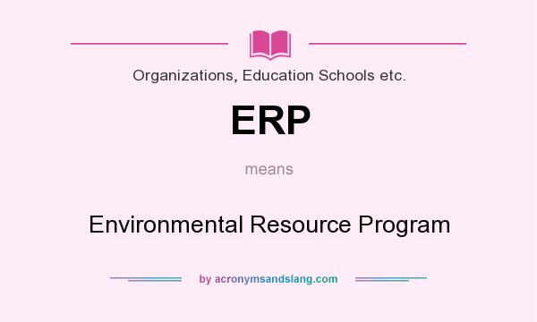 What does ERP mean? It stands for Environmental Resource Program
