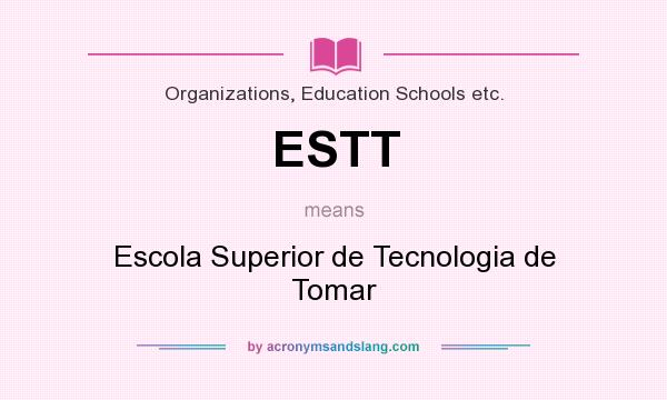 What does ESTT mean? It stands for Escola Superior de Tecnologia de Tomar