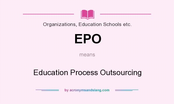 What does EPO mean? It stands for Education Process Outsourcing
