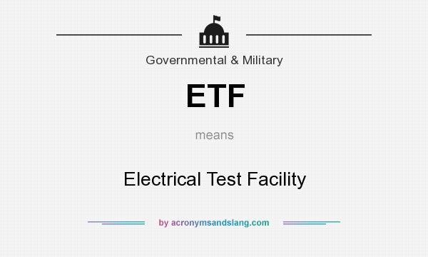 What does ETF mean? It stands for Electrical Test Facility