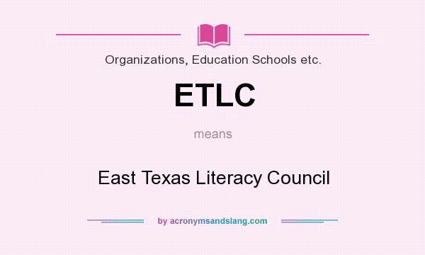 What does ETLC mean? It stands for East Texas Literacy Council