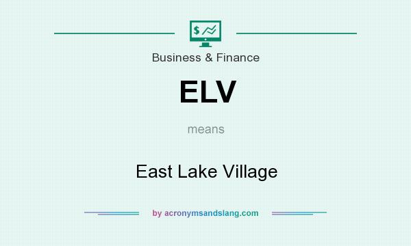 What does ELV mean? It stands for East Lake Village