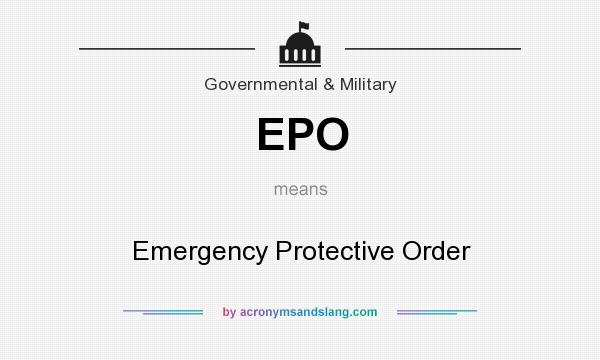 What does EPO mean? It stands for Emergency Protective Order