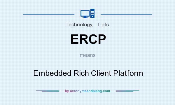 What does ERCP mean? It stands for Embedded Rich Client Platform