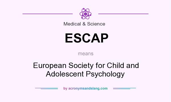 What does ESCAP mean? It stands for European Society for Child and Adolescent Psychology