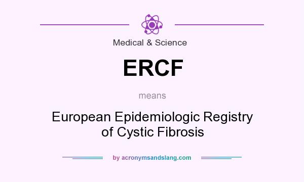 What does ERCF mean? It stands for European Epidemiologic Registry of Cystic Fibrosis