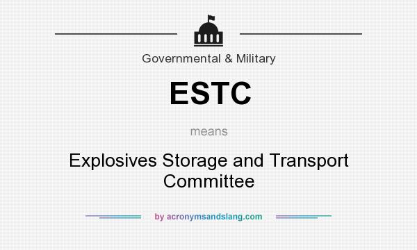 What does ESTC mean? It stands for Explosives Storage and Transport Committee