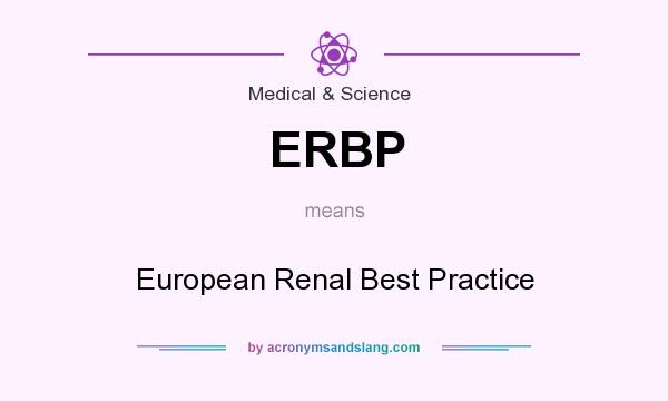 What does ERBP mean? It stands for European Renal Best Practice