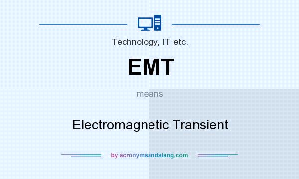 What does EMT mean? It stands for Electromagnetic Transient