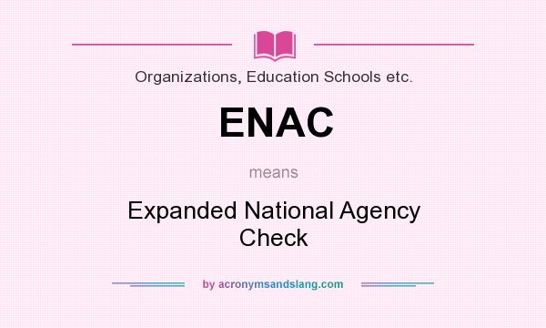 What does ENAC mean? It stands for Expanded National Agency Check