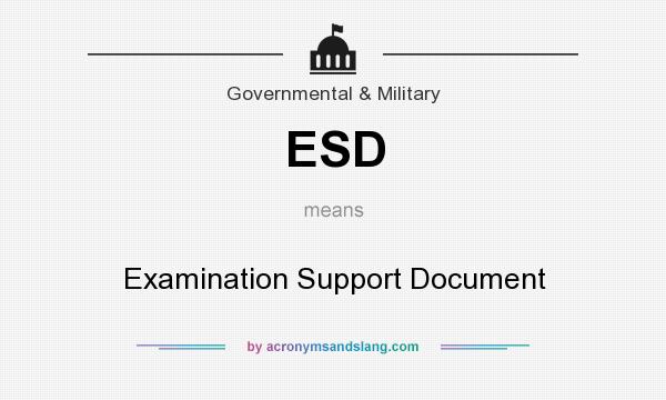 What does ESD mean? It stands for Examination Support Document