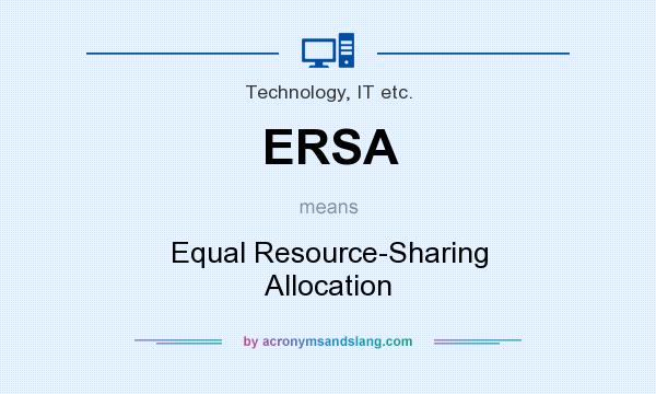 What does ERSA mean? It stands for Equal Resource-Sharing Allocation