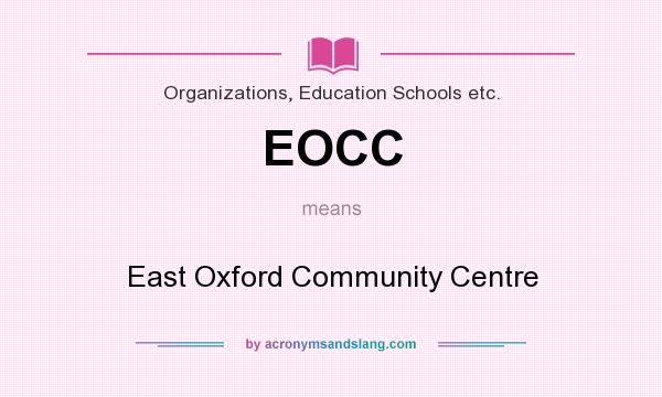 What does EOCC mean? It stands for East Oxford Community Centre