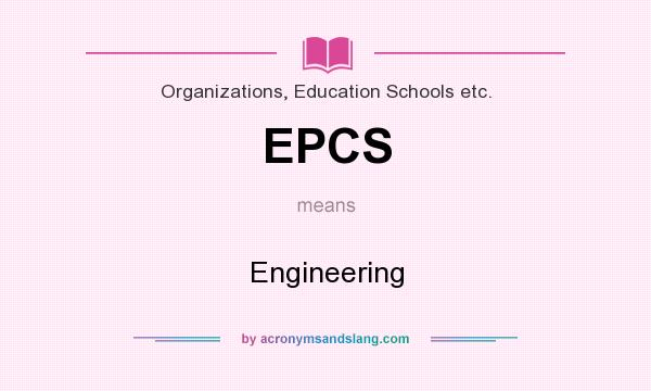What does EPCS mean? It stands for Engineering