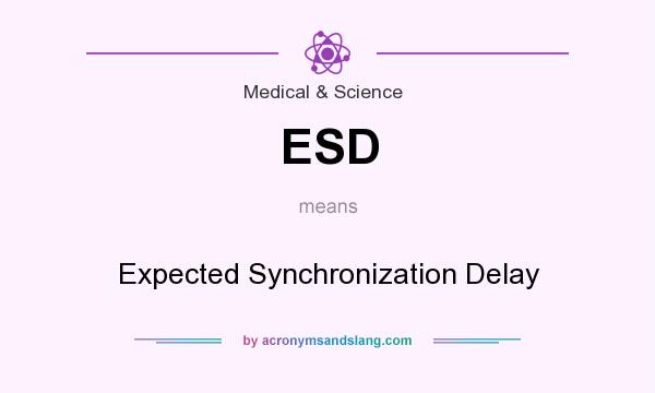 What does ESD mean? It stands for Expected Synchronization Delay