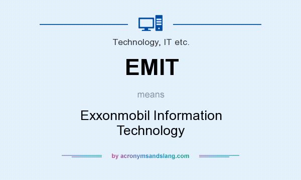What does EMIT mean? It stands for Exxonmobil Information Technology
