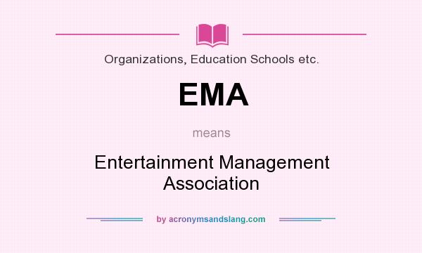 What does EMA mean? It stands for Entertainment Management Association