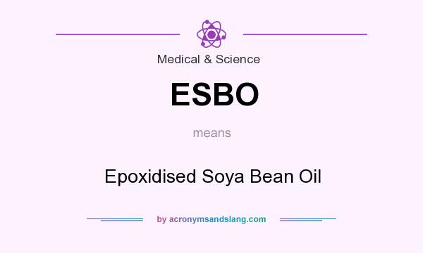 What does ESBO mean? It stands for Epoxidised Soya Bean Oil